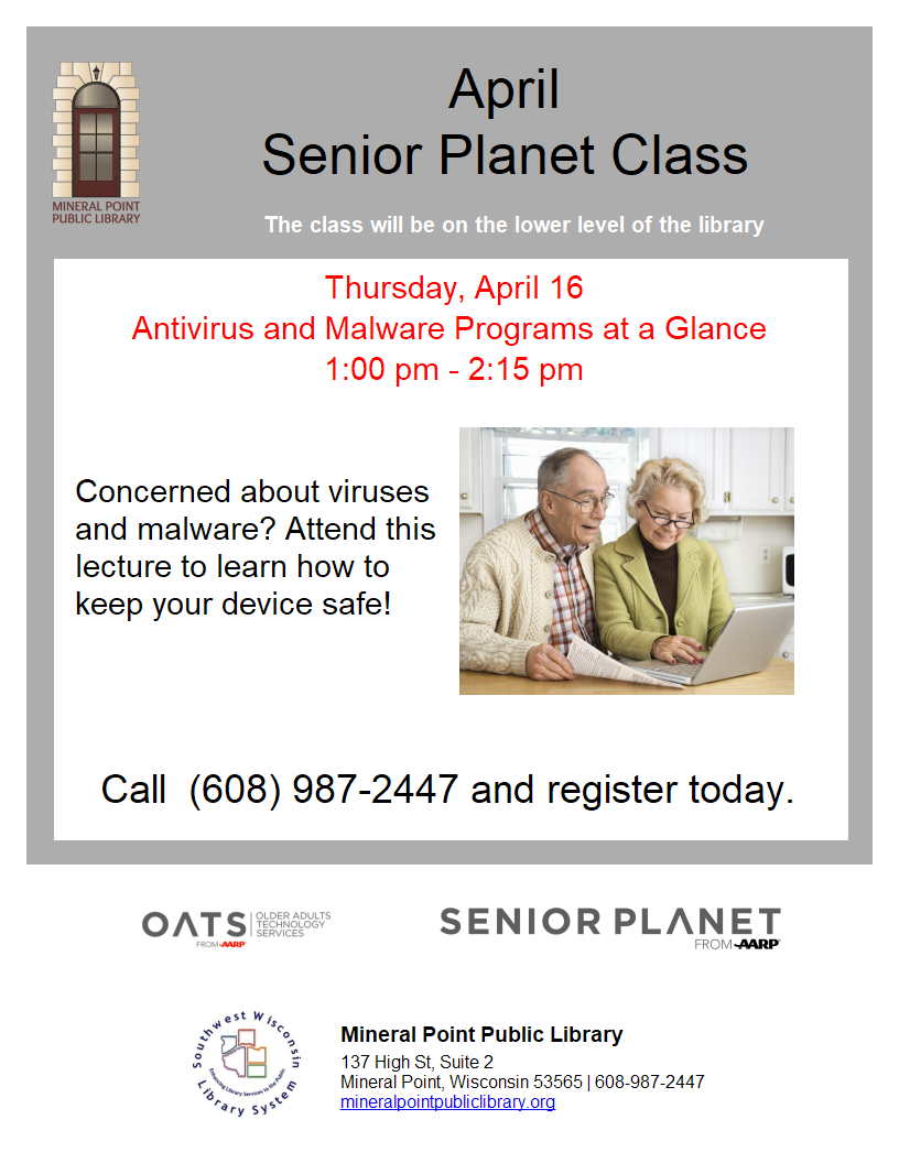 This image contains information for a Antivirus and malware senior planet class to be held at the Mineral Point Public Library, April sixteenth from one pm until two fifteen pm .